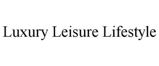 LUXURY LEISURE LIFESTYLE