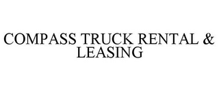 COMPASS TRUCK RENTAL & LEASING