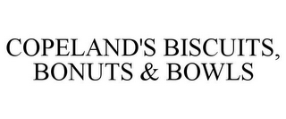 COPELAND'S BISCUITS, BONUTS & BOWLS