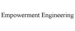 EMPOWERMENT ENGINEERING