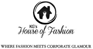 KG'S HOUSE OF FASHION WHERE FASHION MEETS CORPORATE GLAMOUR