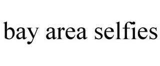 BAY AREA SELFIES