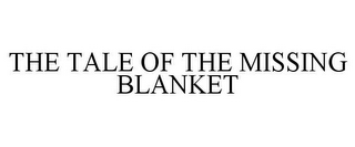 THE TALE OF THE MISSING BLANKET