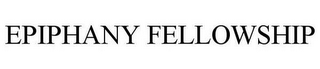 EPIPHANY FELLOWSHIP