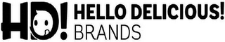 HD! HELLO DELICIOUS! BRANDS