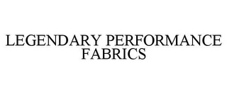 LEGENDARY PERFORMANCE FABRICS