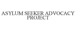 ASYLUM SEEKER ADVOCACY PROJECT