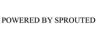 POWERED BY SPROUTED