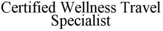 CERTIFIED WELLNESS TRAVEL SPECIALIST