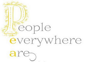 PEOPLE EVERYWHERE ARE