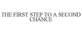 THE FIRST STEP TO A SECOND CHANCE