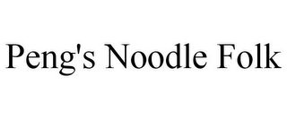 PENG'S NOODLE FOLK