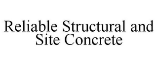 RELIABLE STRUCTURAL AND SITE CONCRETE