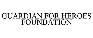 GUARDIAN FOR HEROES FOUNDATION