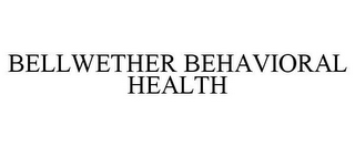 BELLWETHER BEHAVIORAL HEALTH