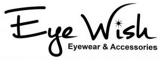 EYE WISH EYEWEAR & ACCESSORIES