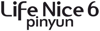 LIFE NICE6 PINYUN