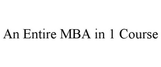 AN ENTIRE MBA IN 1 COURSE