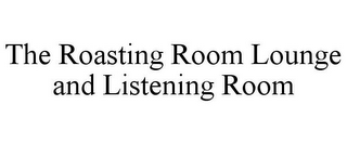 THE ROASTING ROOM LOUNGE AND LISTENING ROOM