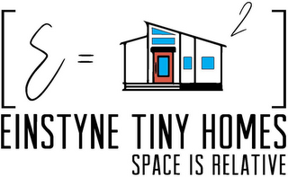 EINSTYNE TINY HOMES SPACE IS RELATIVE