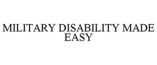 MILITARY DISABILITY MADE EASY