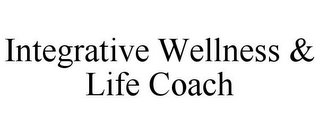 INTEGRATIVE WELLNESS & LIFE COACH