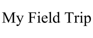MY FIELD TRIP