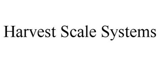 HARVEST SCALE SYSTEMS