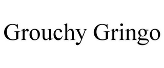 GROUCHY GRINGO