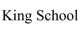 KING SCHOOL