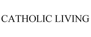 CATHOLIC LIVING