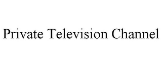 PRIVATE TELEVISION CHANNEL