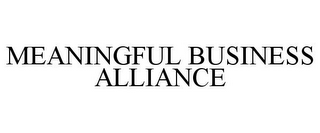 MEANINGFUL BUSINESS ALLIANCE