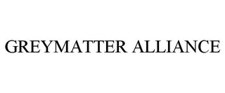 GREYMATTER ALLIANCE