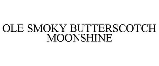 OLE SMOKY BUTTERSCOTCH MOONSHINE