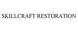 SKILLCRAFT RESTORATION