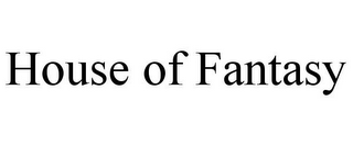 HOUSE OF FANTASY