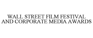 WALL STREET FILM FESTIVAL AND CORPORATEMEDIA AWARDS