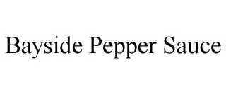 BAYSIDE PEPPER SAUCE