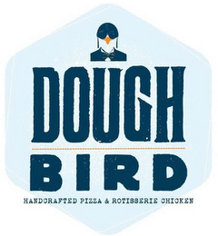 DOUGH BIRD HANDCRAFTED PIZZA & ROTISSERIE CHICKEN