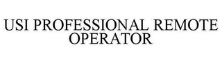 USI PROFESSIONAL REMOTE OPERATOR