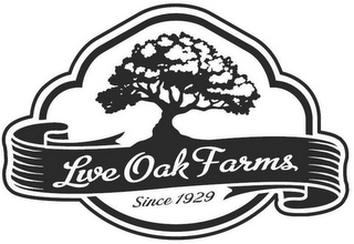 LIVE OAK FARMS SINCE 1929