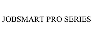 JOBSMART PRO SERIES