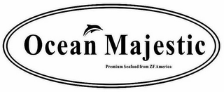 OCEAN MAJESTIC PREMIUM SEAFOOD FROM ZF AMERICA