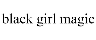 BLACK GIRL MAGIC