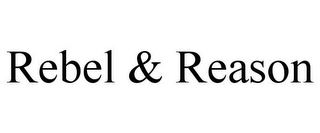 REBEL & REASON
