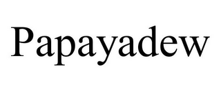 PAPAYADEW