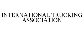 INTERNATIONAL TRUCKING ASSOCIATION