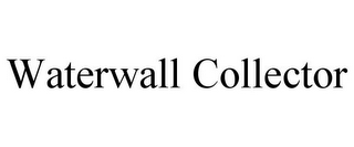 WATERWALL COLLECTOR