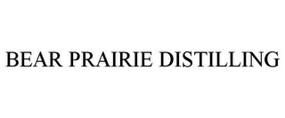 BEAR PRAIRIE DISTILLING